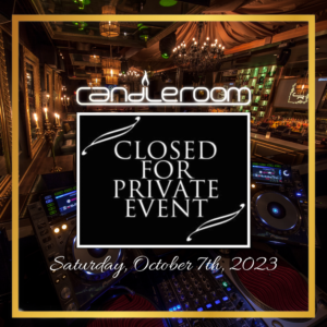 SAT OCT 07: CLOSED FOR PRIVATE EVENT