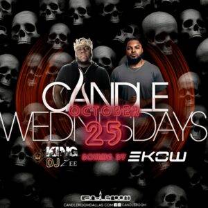 WED OCT 25: Candle Wednesdays Featuring King DJ ZEE + EKOW