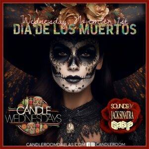 WED NOV 1: DIA DE LOS MUERTOS Candle Wednesdays Featuring Jack Sinatra + GAPP