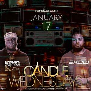 WED JAN 17: Candle Wednesdays Featuring KING DJ ZEE + EKOW