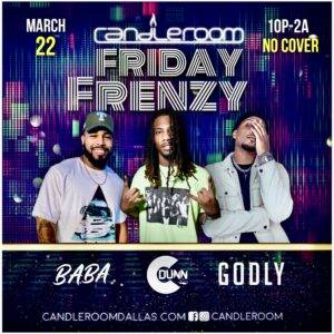 FRI MAR 22: FRIDAY FRENZY featuring CDunn, Godly & DJ Baba