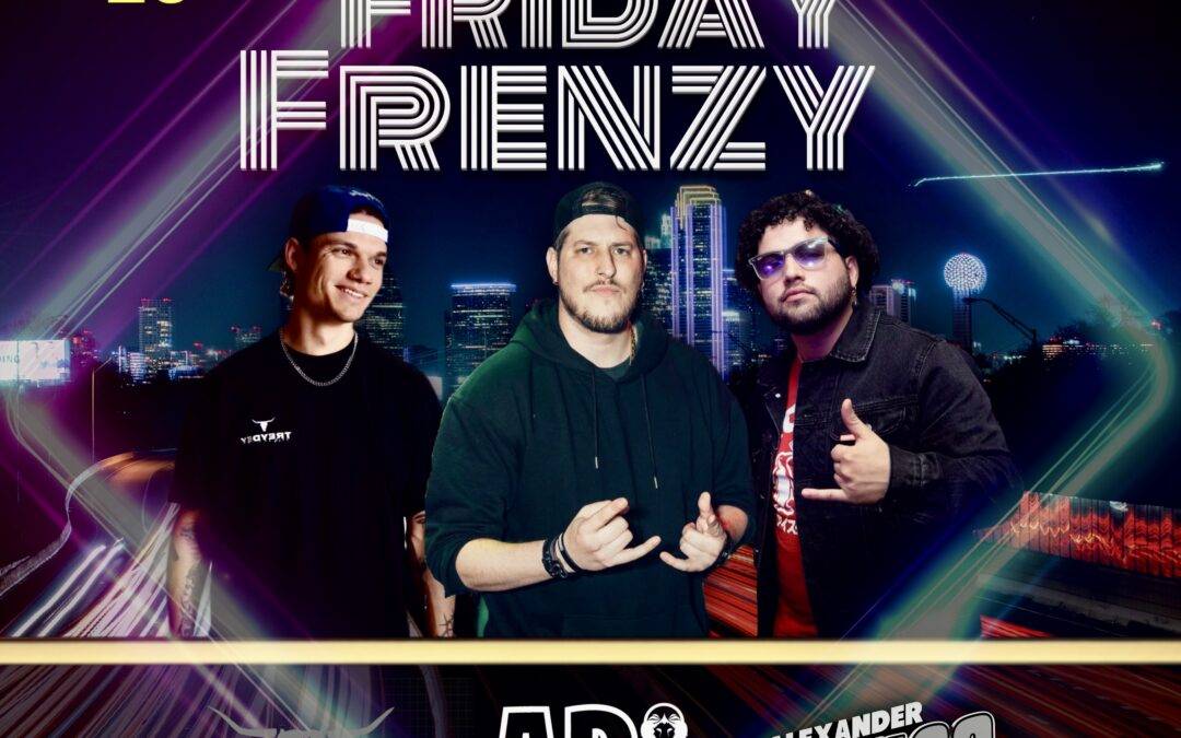 FRI MAR 29: FRIDAY FRENZY featuring DJ ARI, TREYDEX & BANGS