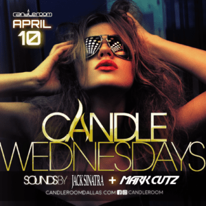 WED APR 10: Candle Wednesdays Featuring DJ Jack Sinatra & Mark Cutz