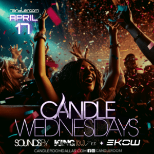 WED APR 17: Candle Wednesdays Featuring King DJ Zee + EKOW