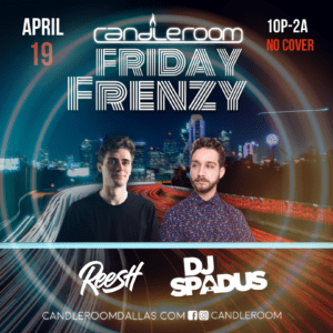 FRI APR 19: Friday Frenzy featuring DJ REESH + DJ SPADUS