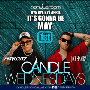 WED MAY 1: Candle Wednesdays Featuring DJs Mark Cutz + Jack Sinatra