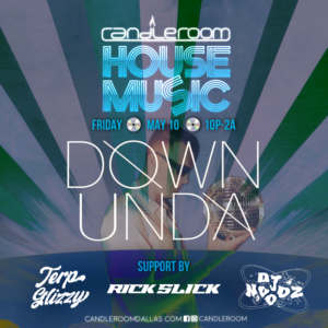 FRI MAY 10th: House PopUp featuring DJs DOWN UNDA with Support by Rick Slick, Terp Glizzy, Noodz